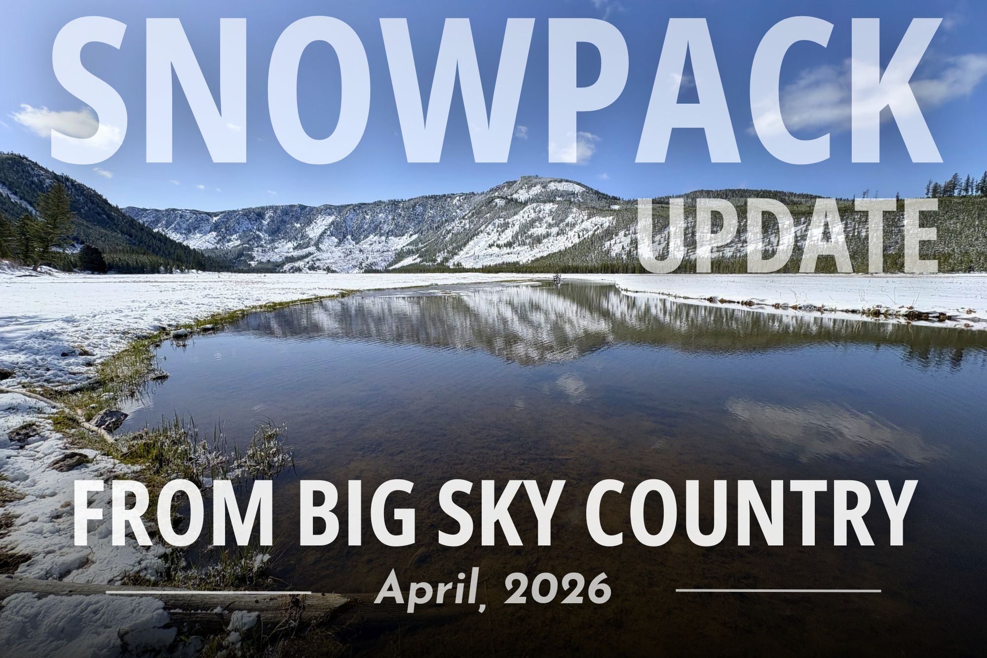 Big Sky Country Snowpack Report - April, 2026