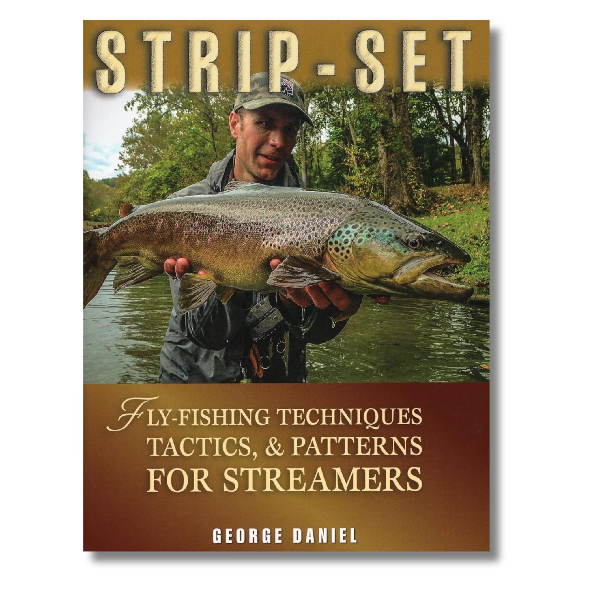 Strip-Set: Fly-Fishing Techniques, Tactics, & Patterns for Streamers ...